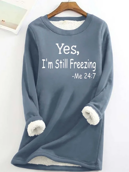 W&W Yes I'm Still Freezing Casual Fleece Sweatshirt for Women